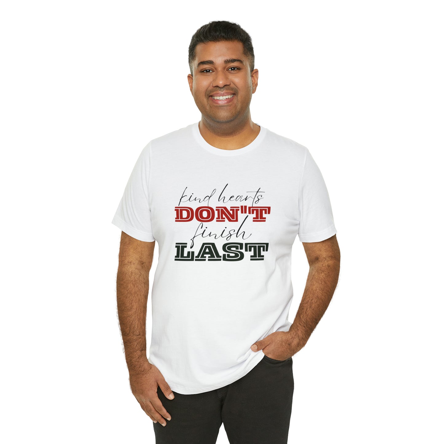 Kind Hearts Don't Finish Last Statement T-Shirt