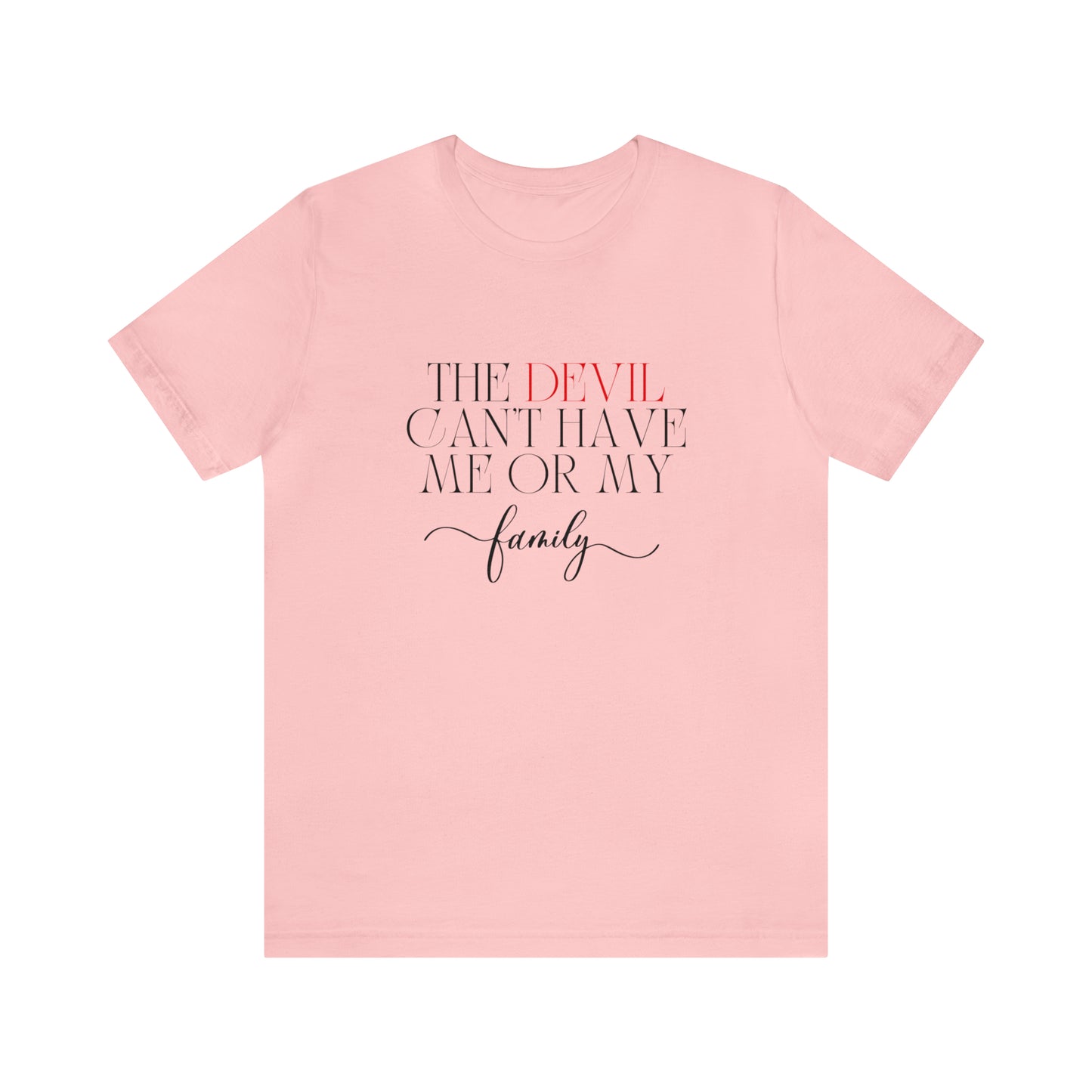 The Devil Can't Have Me Or My Family Statement T-Shirt #3