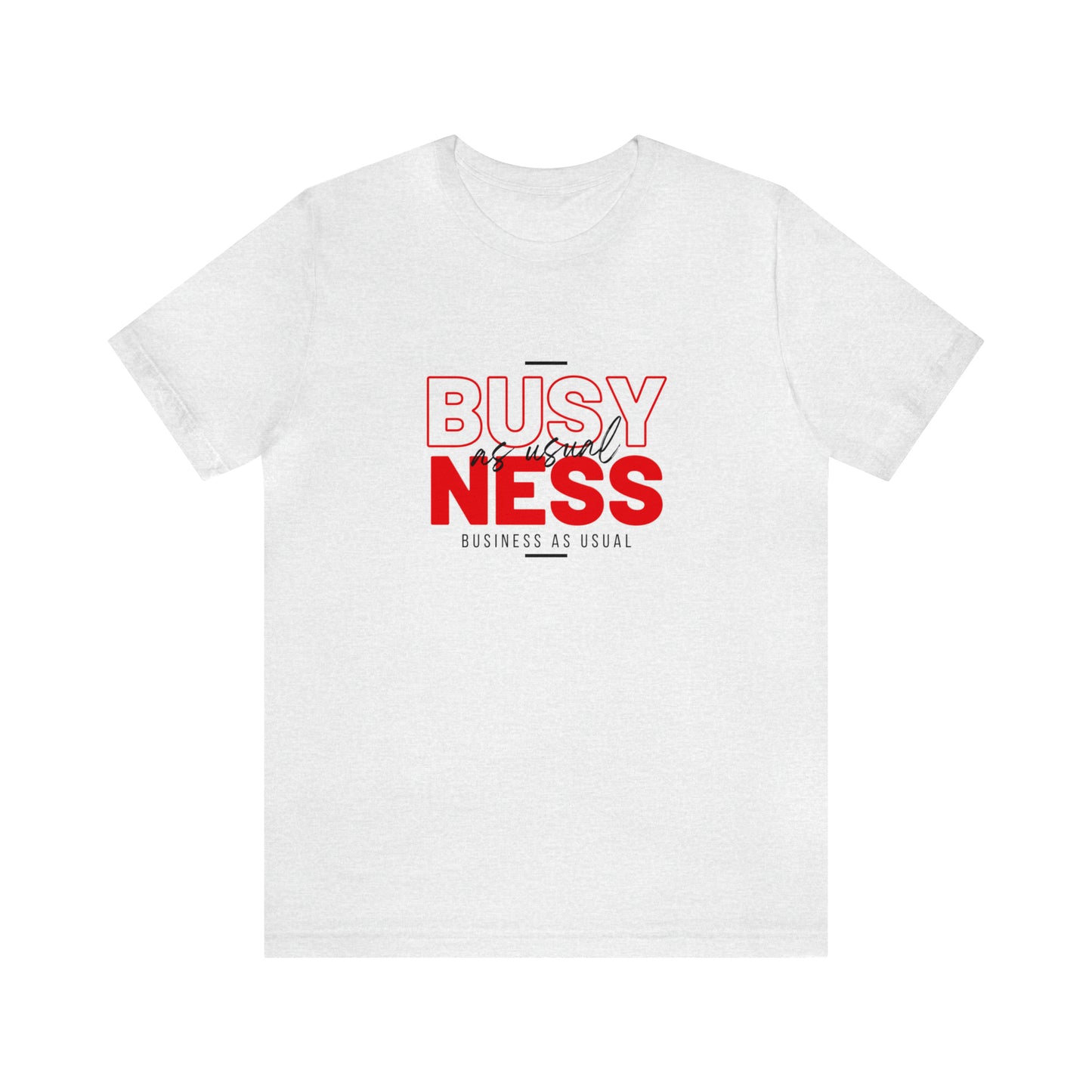 Business As Usual Statement T-Shirt