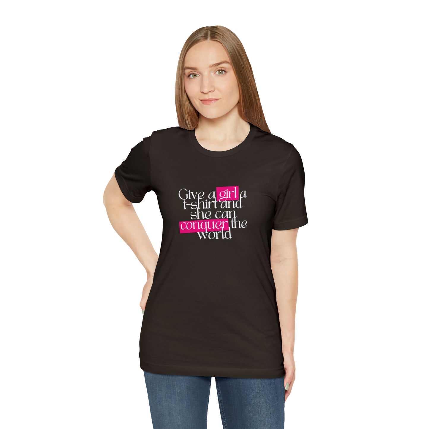 Give A Girl A T Shirt And She Can Conquer The World Statement T Shirt