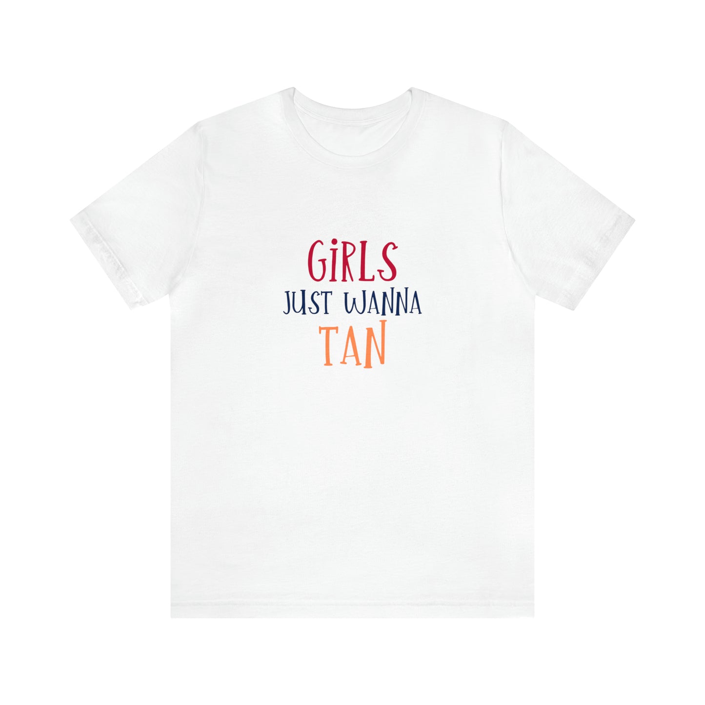 Girls Just Wanna Have Tan Statement T-Shirt