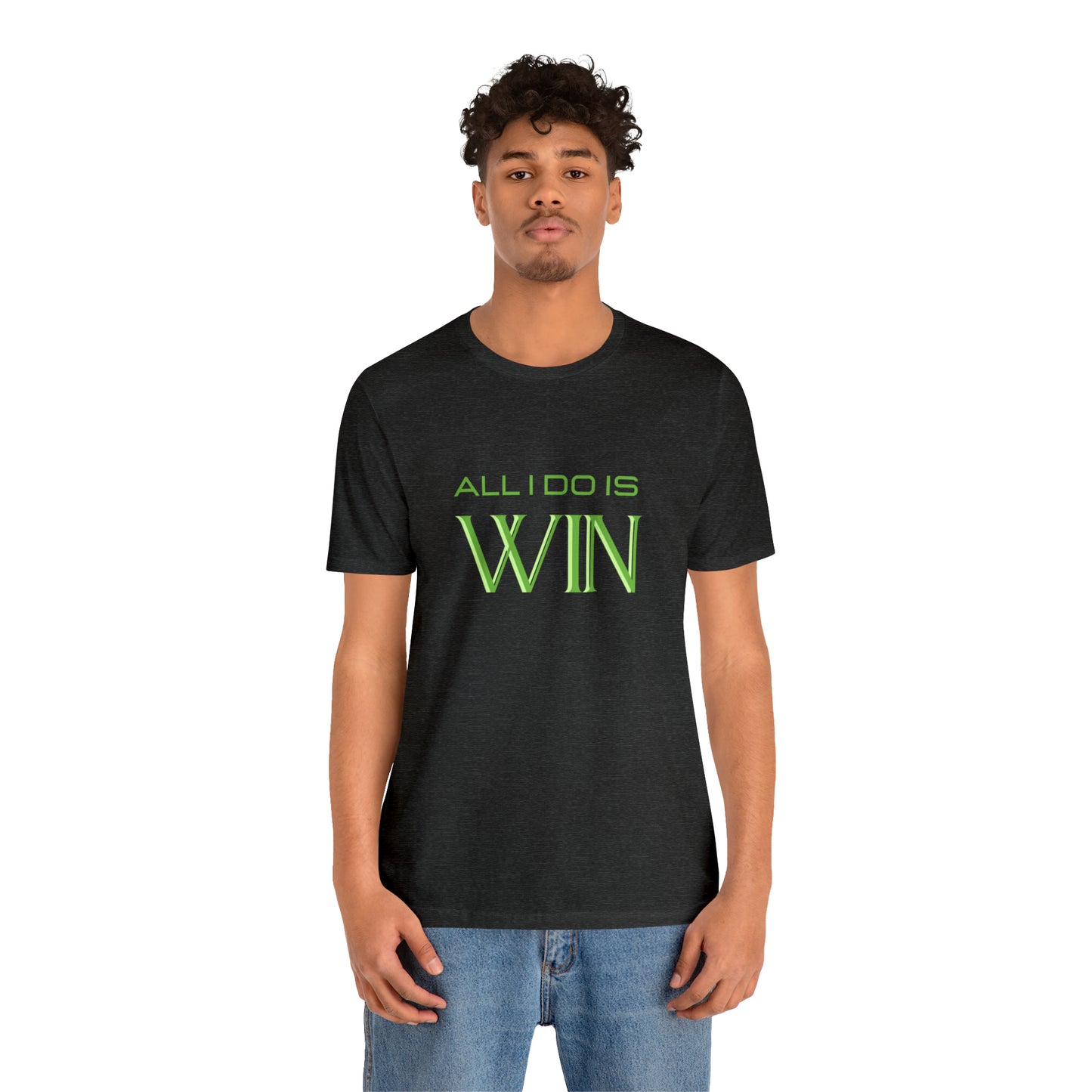 All I do Is Win Statement T-Shirt