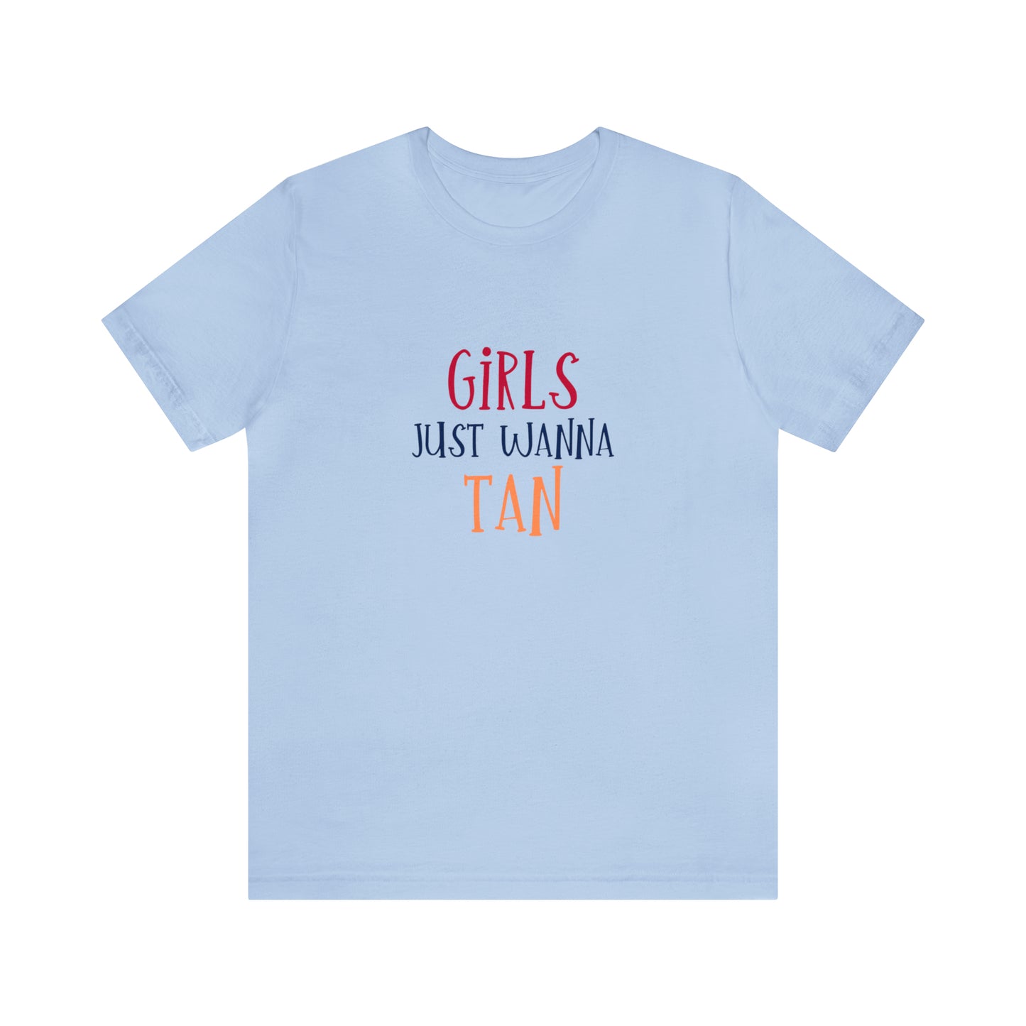 Girls Just Wanna Have Tan Statement T-Shirt