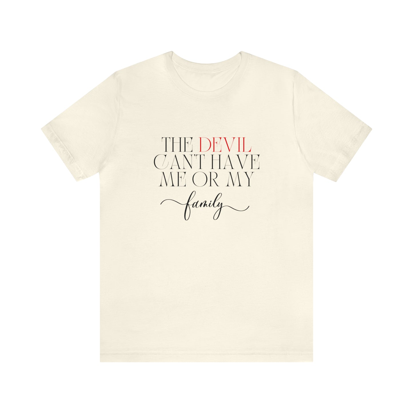 The Devil Can't Have Me Or My Family Statement T-Shirt #3