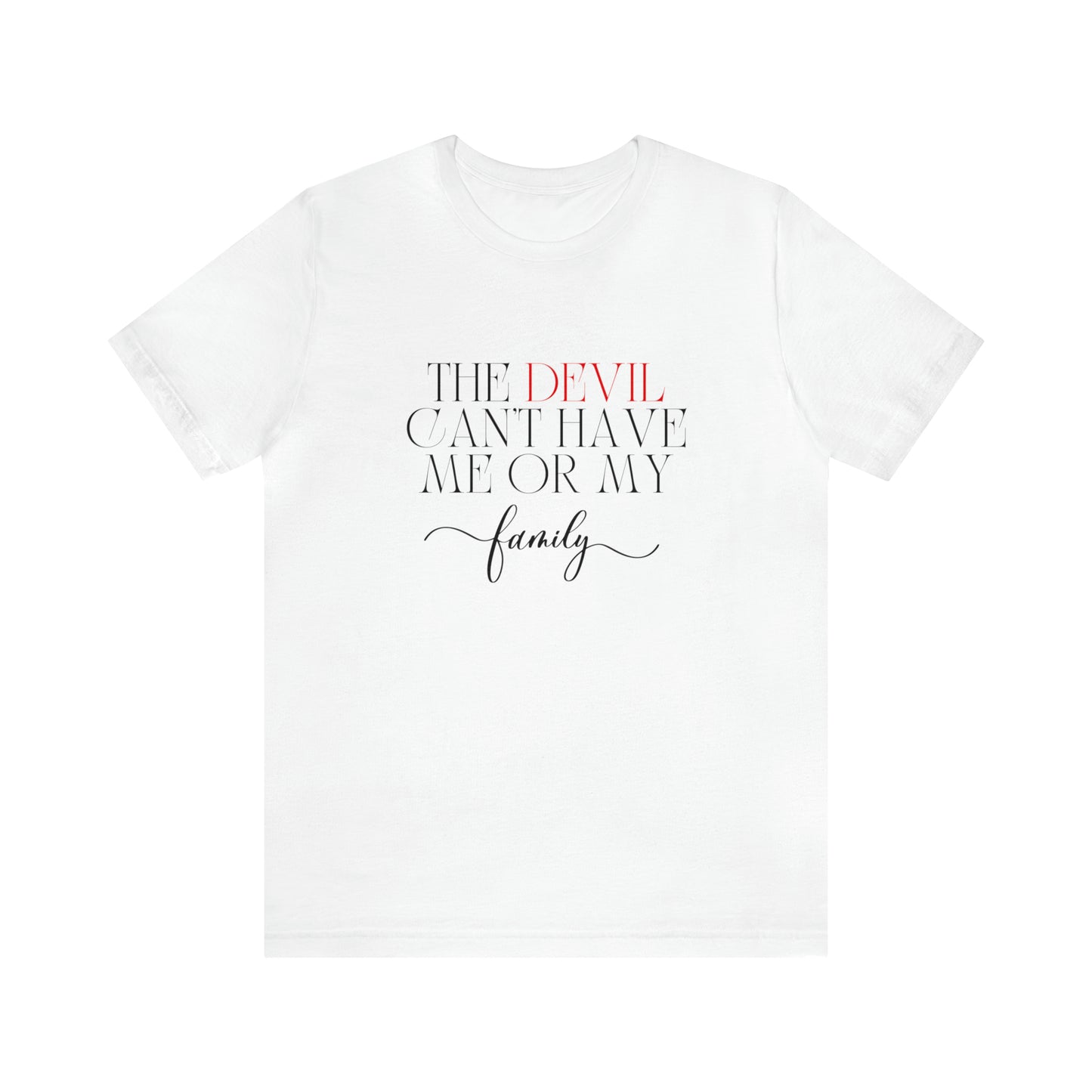The Devil Can't Have Me Or My Family Statement T-Shirt #3