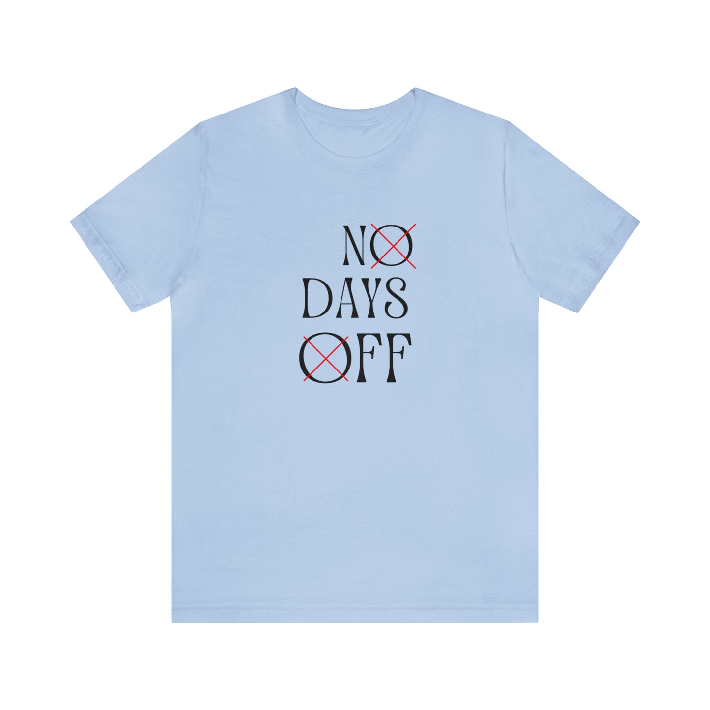 No Days Off Statement T-Shirt