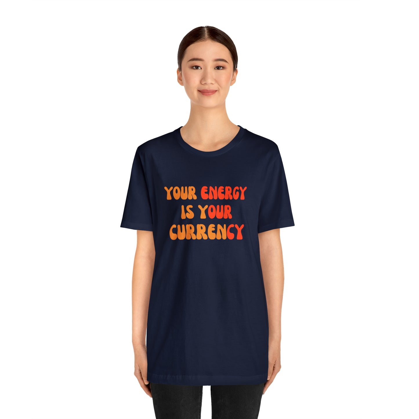 Your Energy Is Your Currency Statement T-Shirt