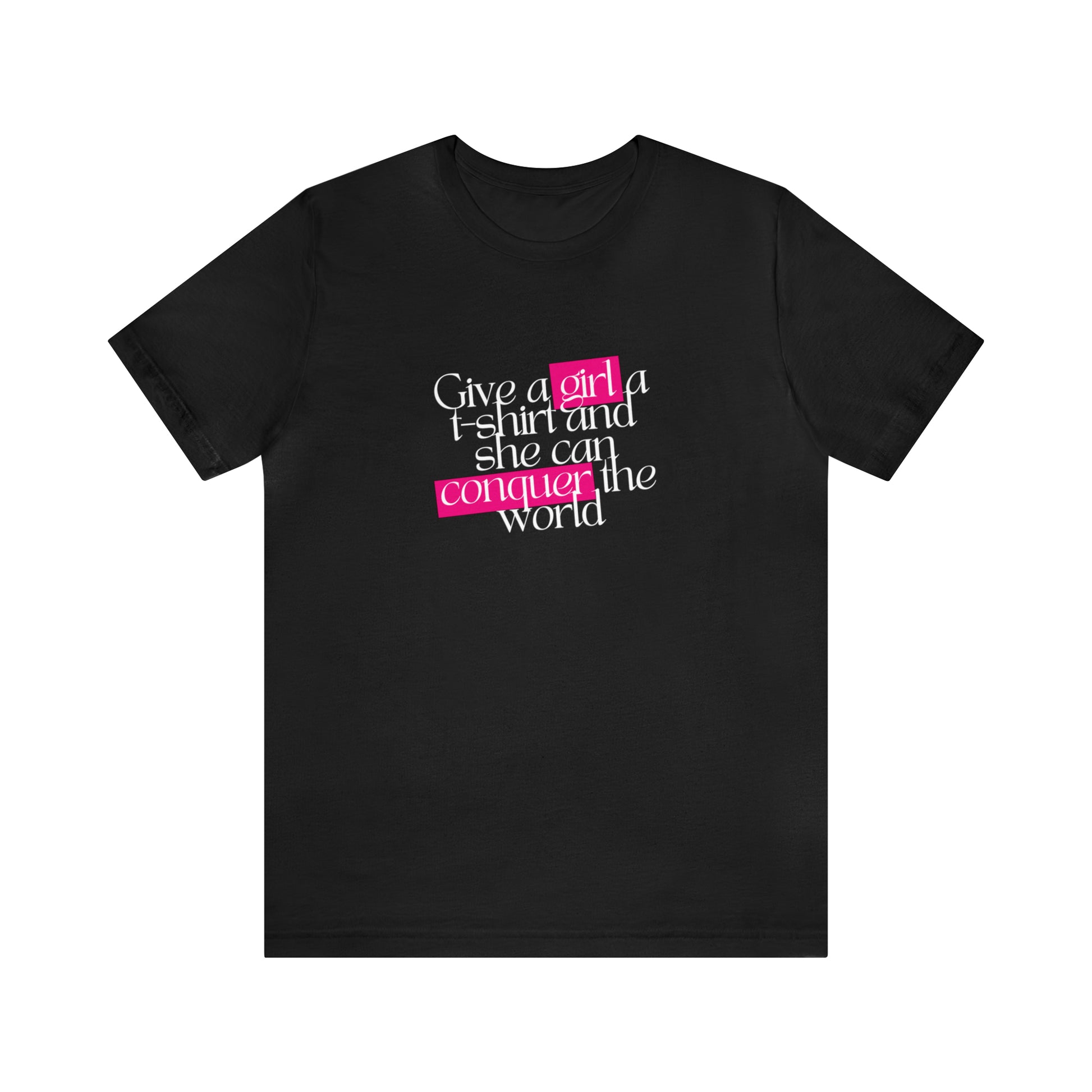 A front view of a black t shirt and a statement shirt that says "Give a girl a t-shirt and she can conquer the world"