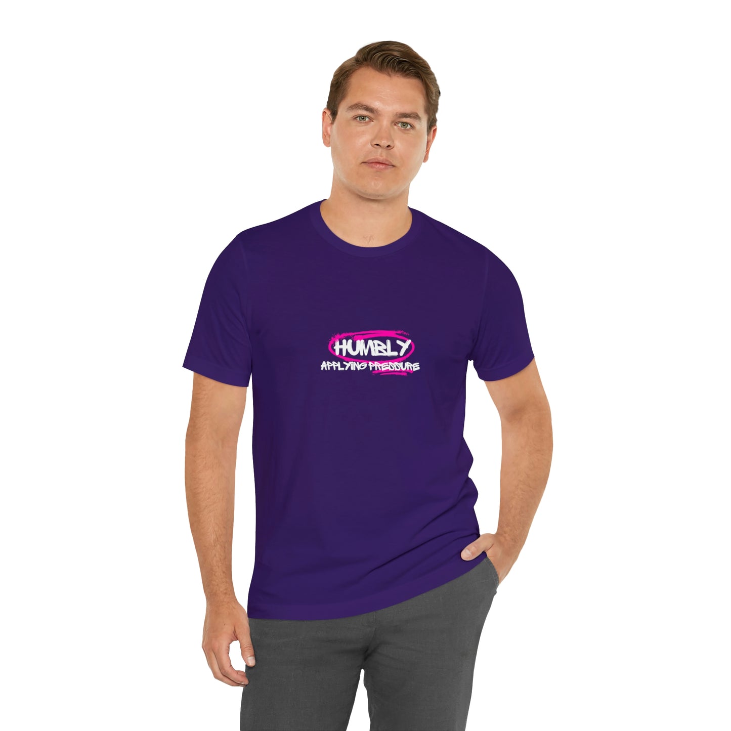 Humbly Applying Pressure Statement T Shirt