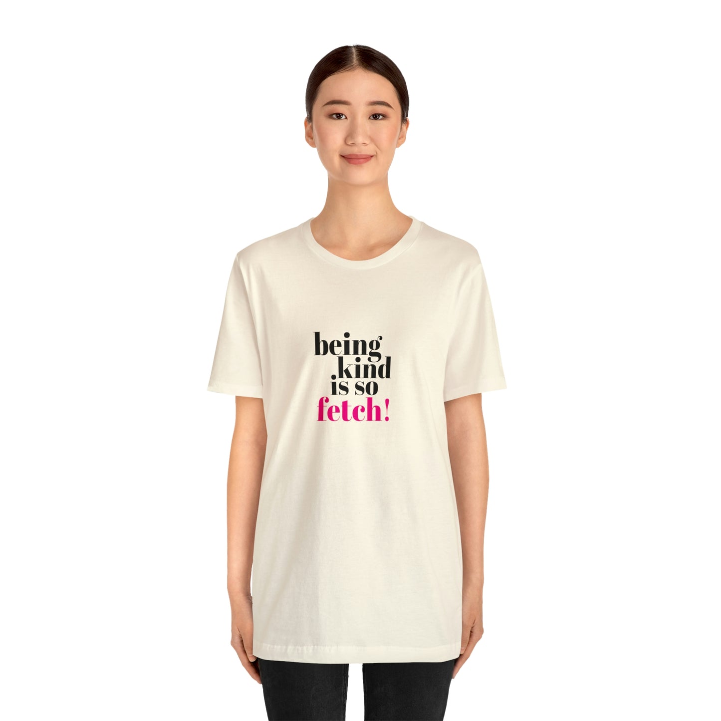 Being Kind Is So Fetch Statement Shirt