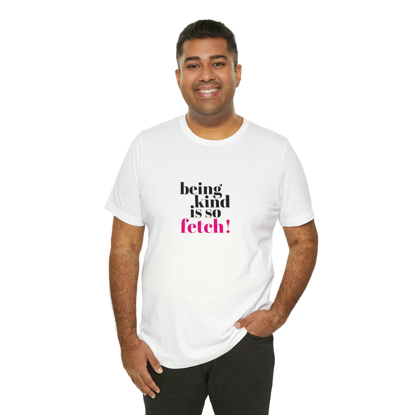 Being Kind Is So Fetch Statement Shirt