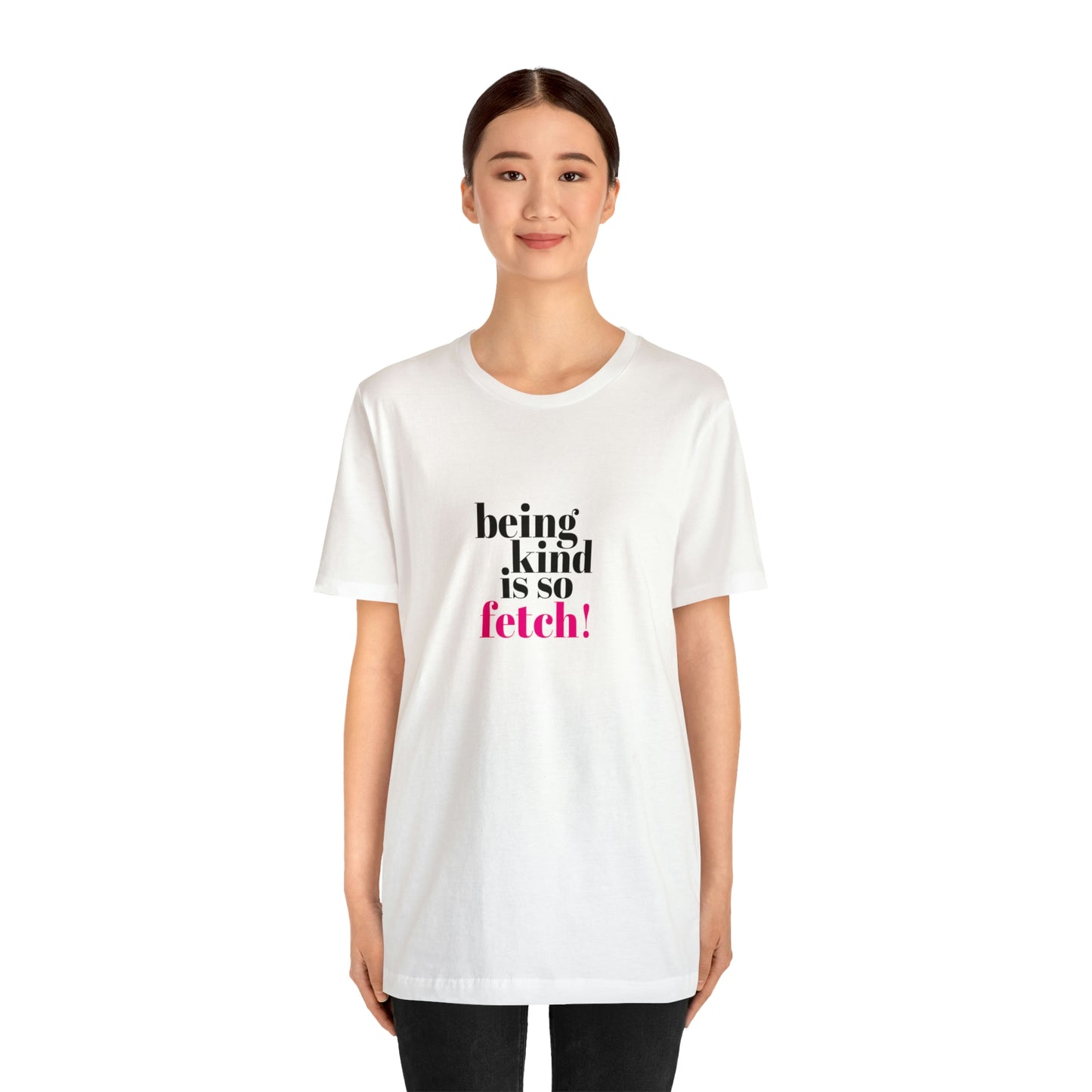 Being Kind Is So Fetch Statement Shirt