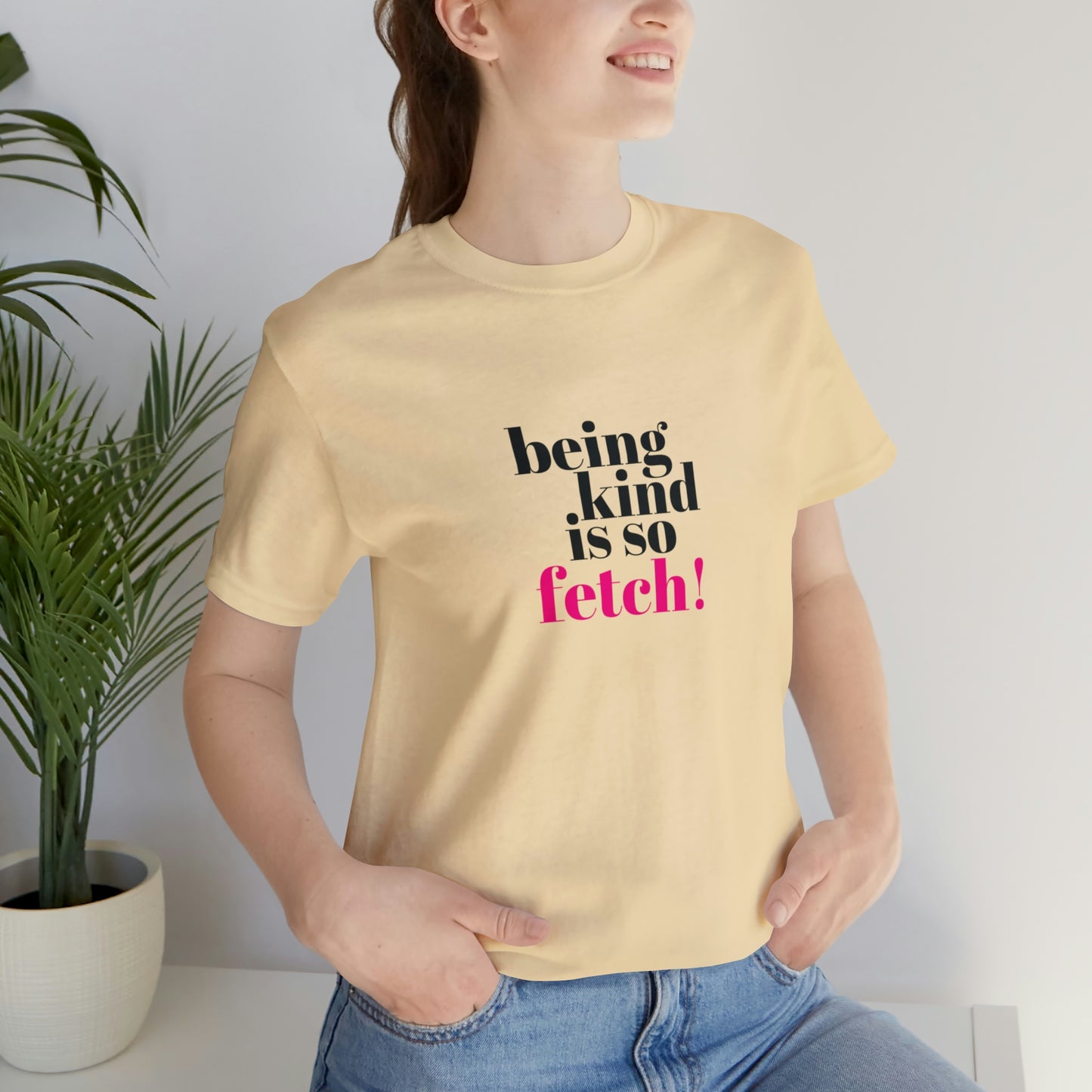 Being Kind Is So Fetch Statement Shirt