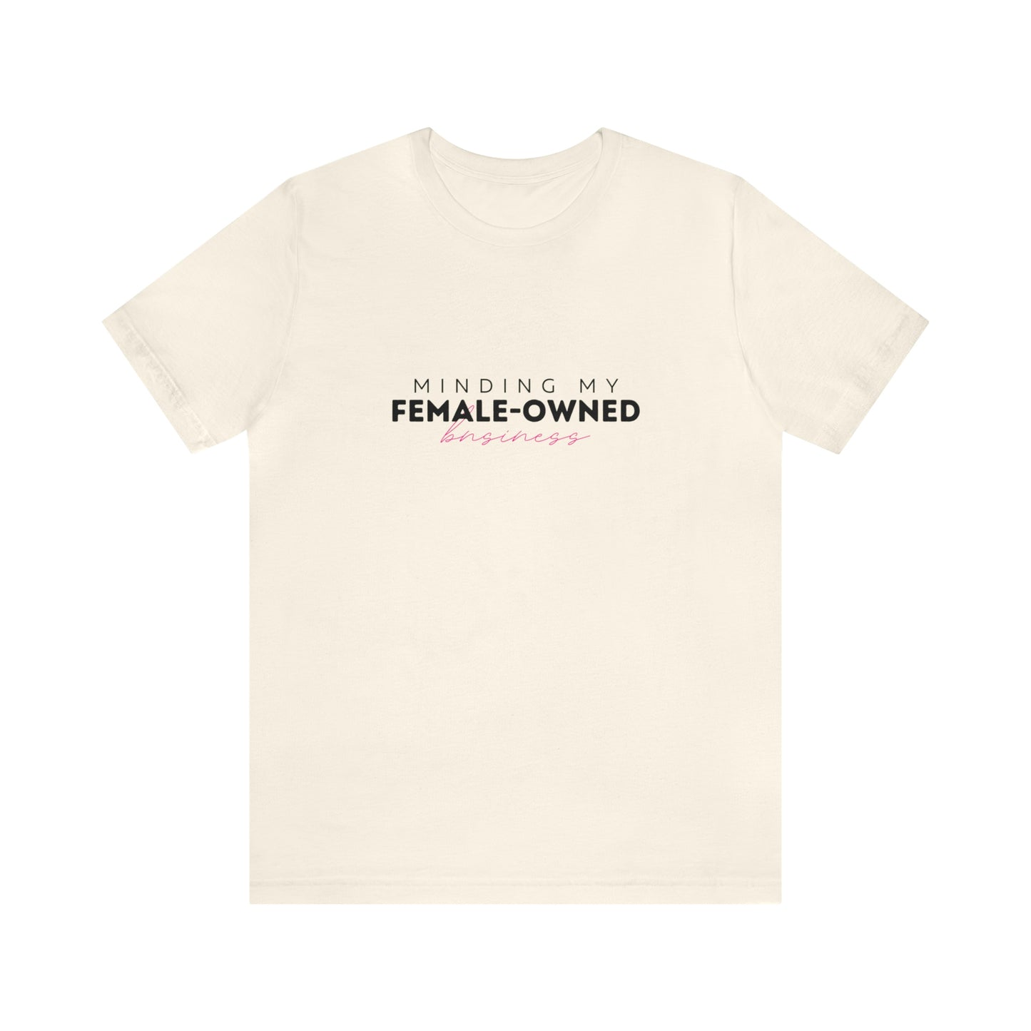 Minding My Female Owned Business Statement T Shirt