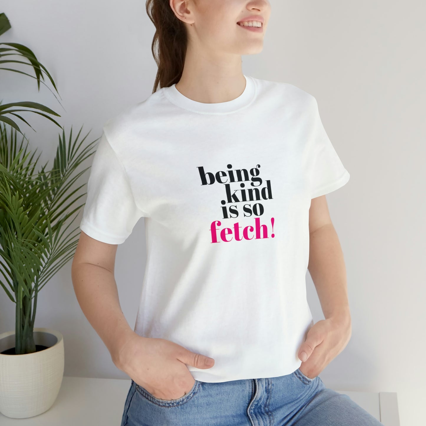 Being Kind Is So Fetch Statement Shirt