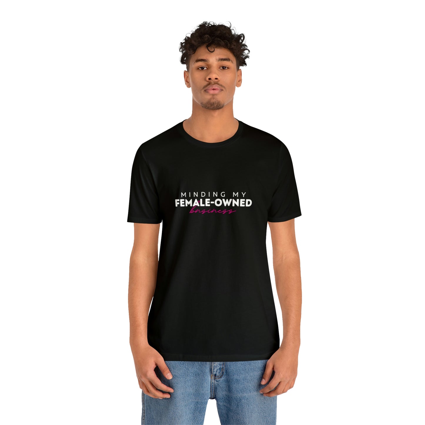 Minding My Female Owned Business Statement T Shirt