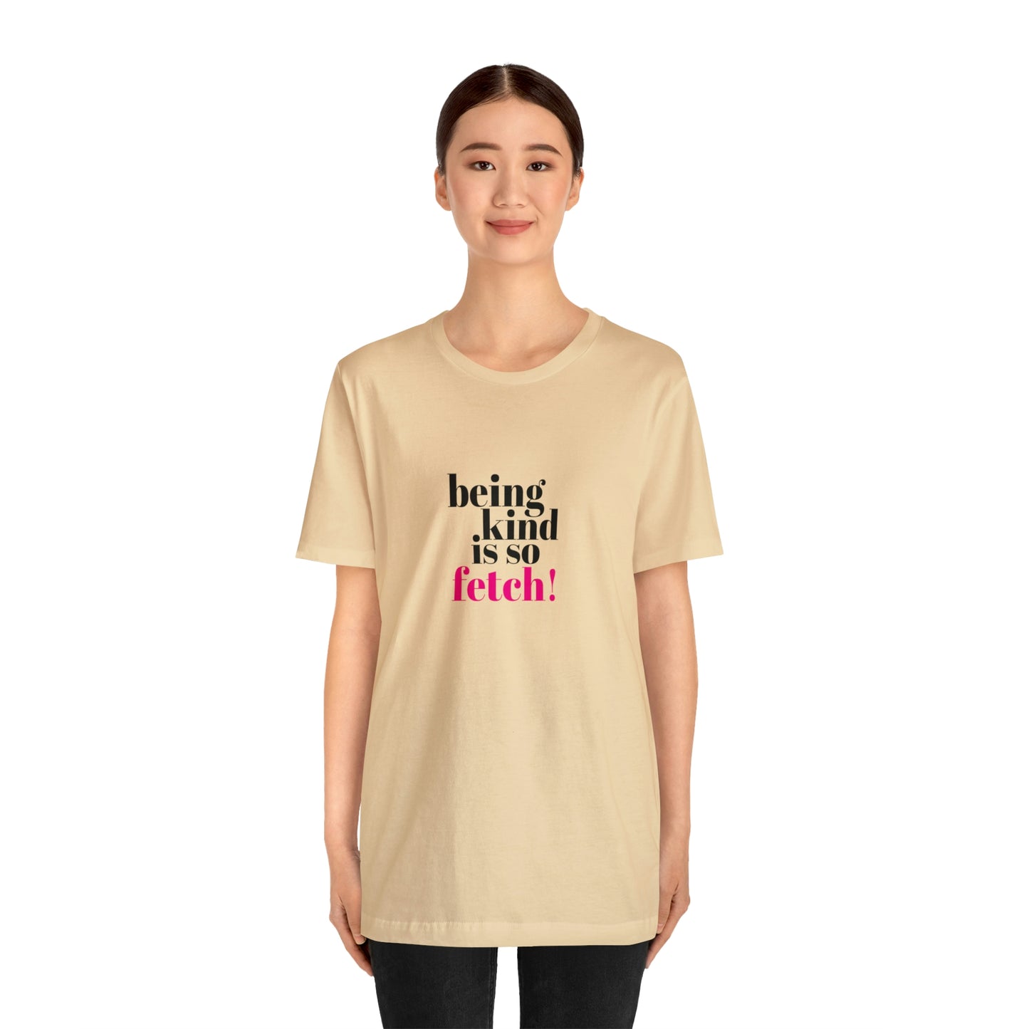 Being Kind Is So Fetch Statement Shirt