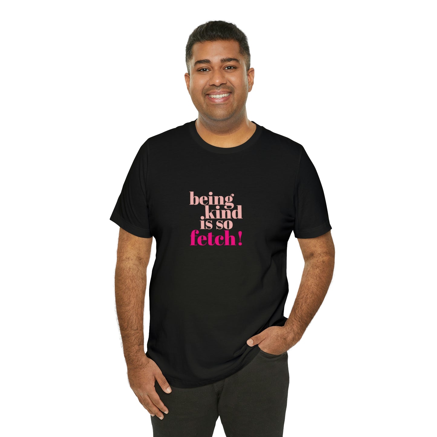 Being Kind Is So Fetch Statement Shirt