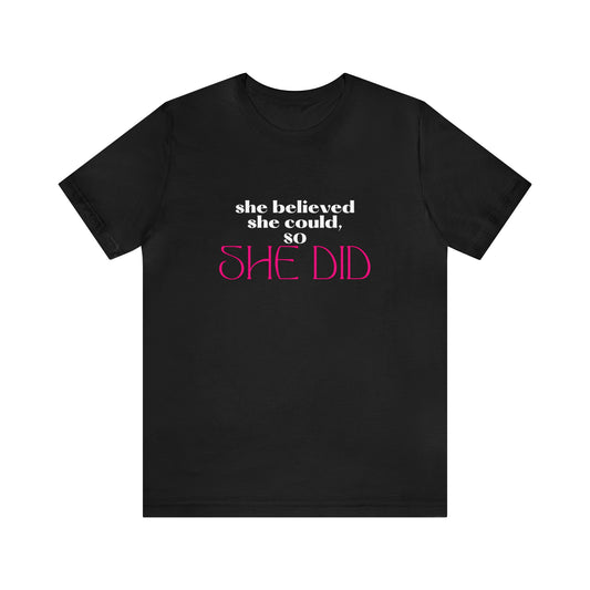 SHE DID Statement T Shirt