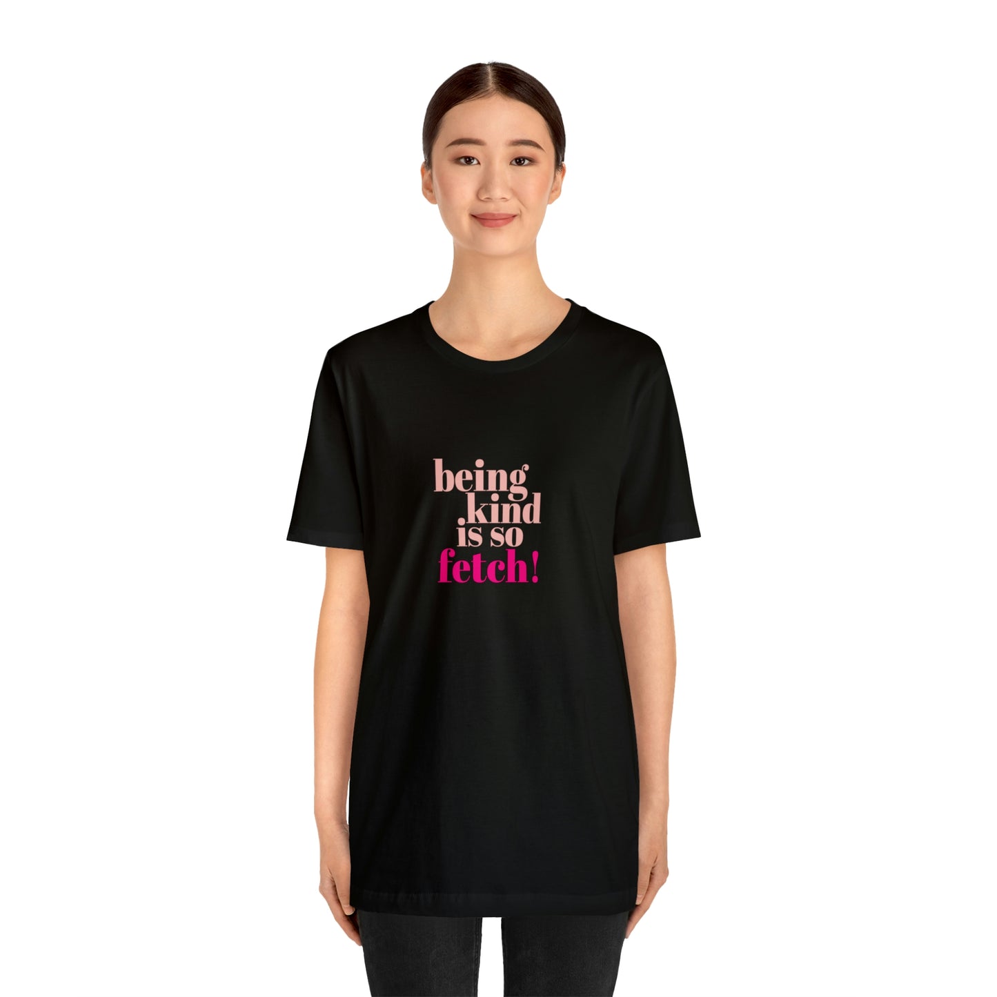 Being Kind Is So Fetch Statement Shirt