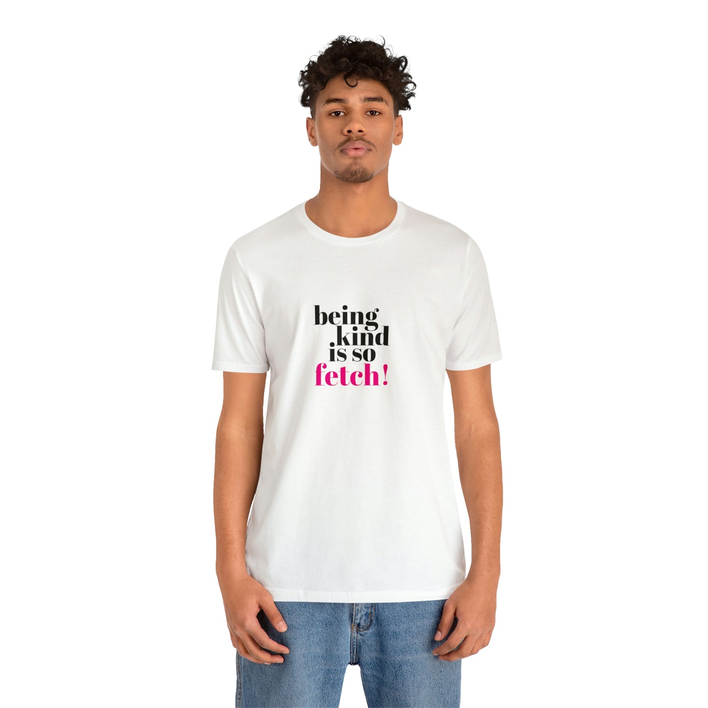 Being Kind Is So Fetch Statement Shirt