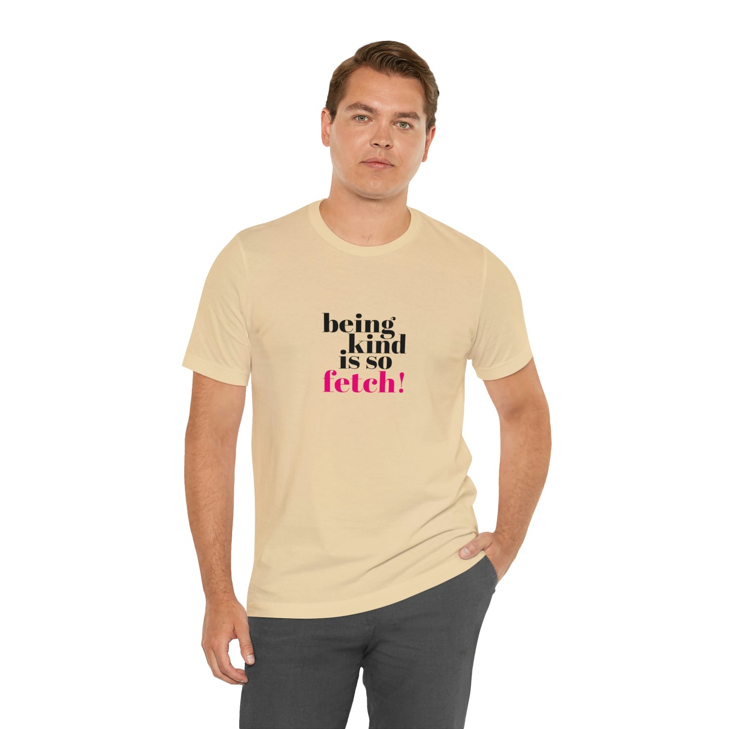 Being Kind Is So Fetch Statement Shirt