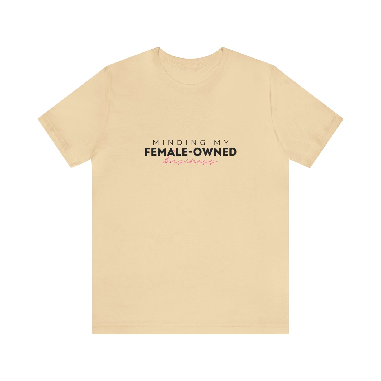 Minding My Female Owned Business Statement T Shirt