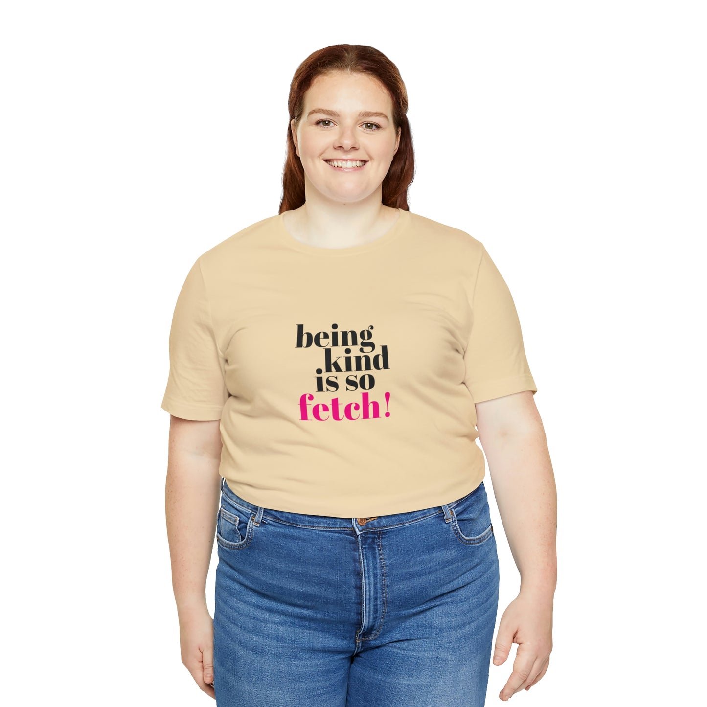 Being Kind Is So Fetch Statement Shirt