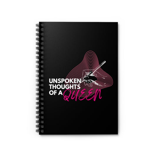 Unspoken Thoughts of a Queen Spiral Notebook