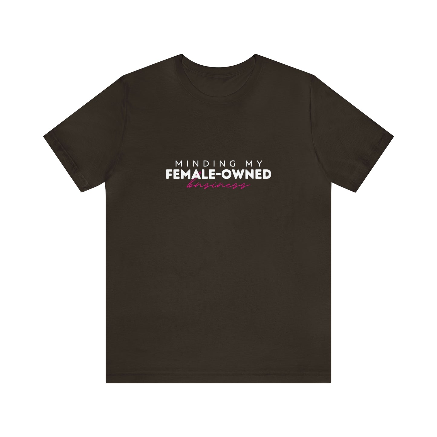 Minding My Female Owned Business Statement T Shirt