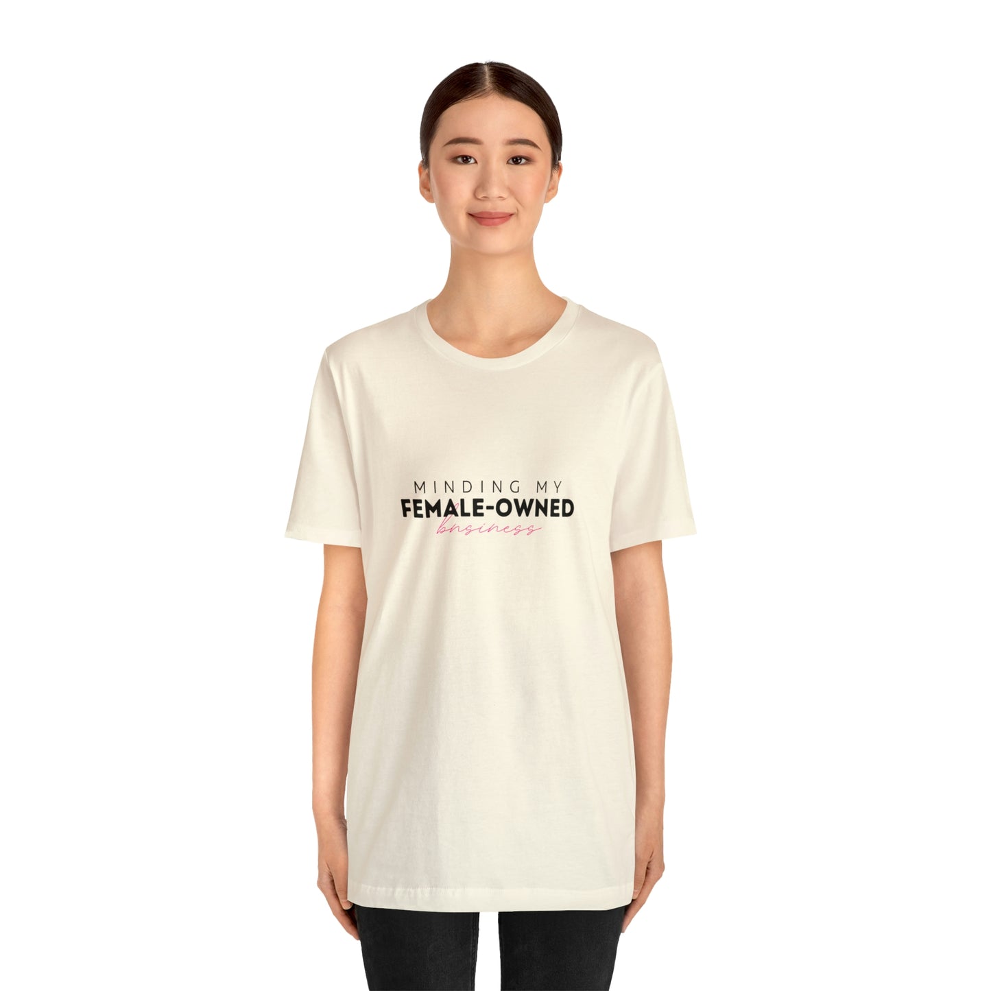 Minding My Female Owned Business Statement T Shirt