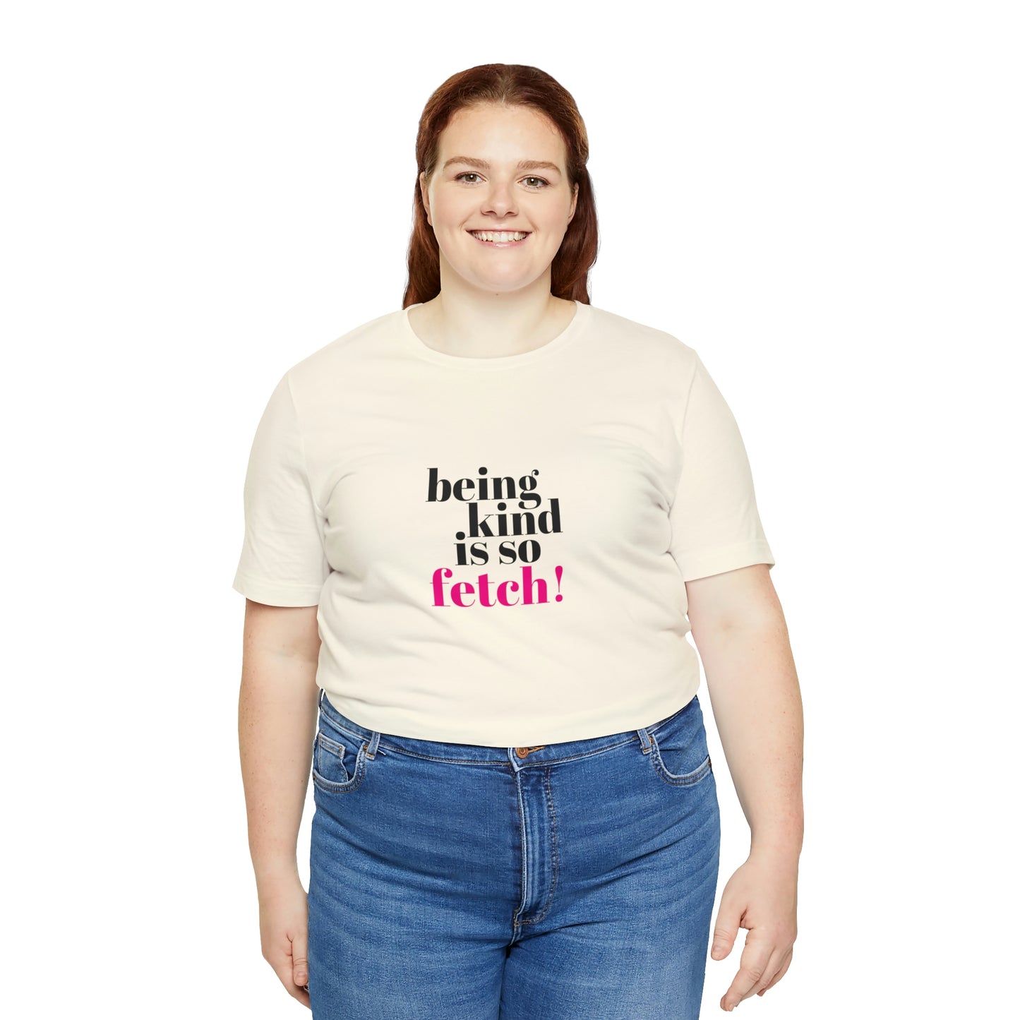 Being Kind Is So Fetch Statement Shirt